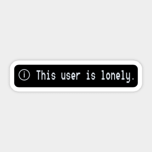 funny quotes- this user is lonely Sticker